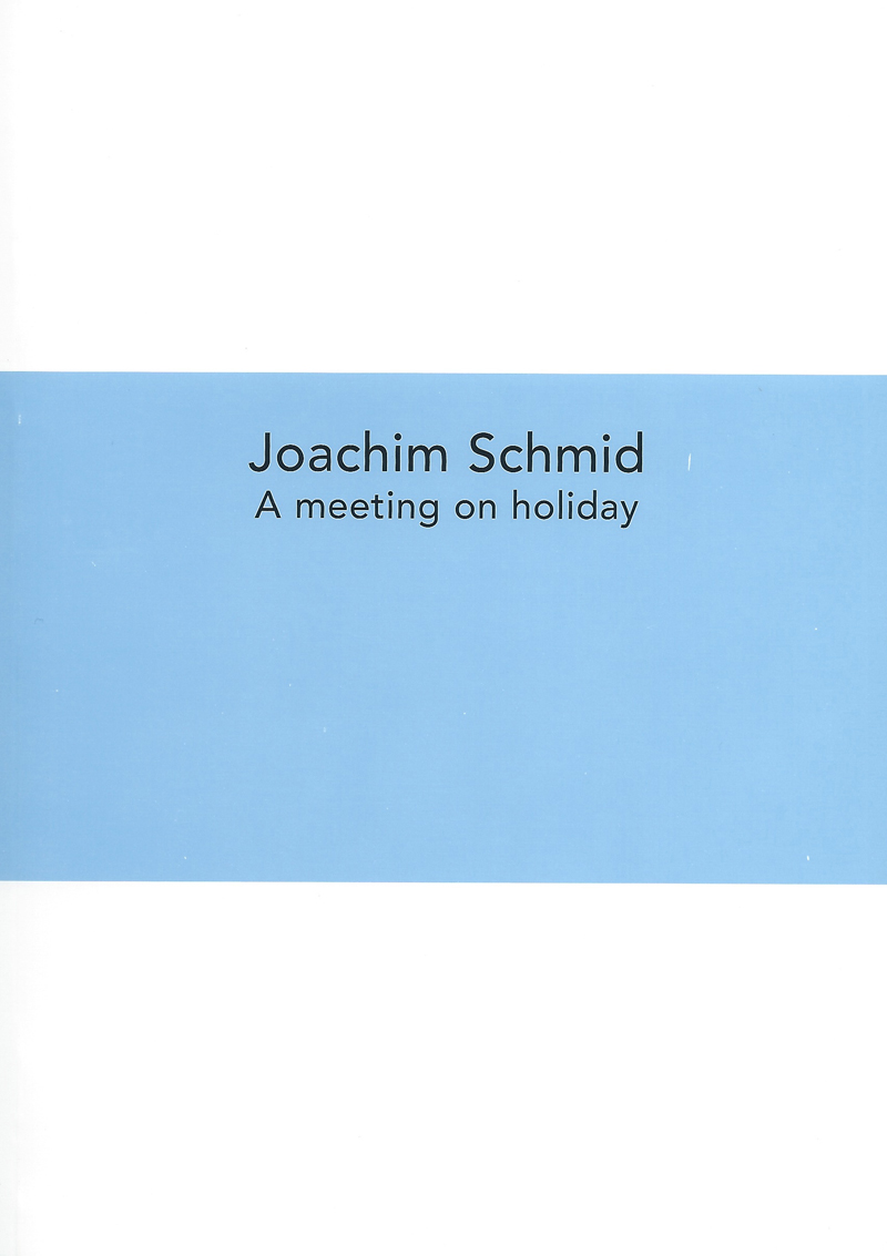 Joachim Schmid - A meeting on holiday