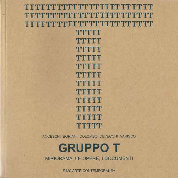 GRUPPO T: Miriorama, le opere, i documenti - text by Luca Cerizza